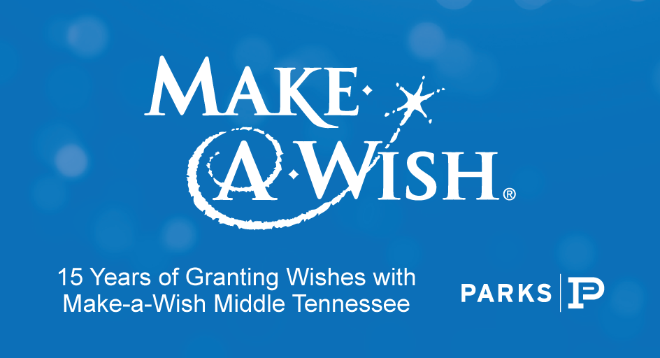 PARKS and Make-a-Wish Middle Tennessee have been granted wishes for over 15 years